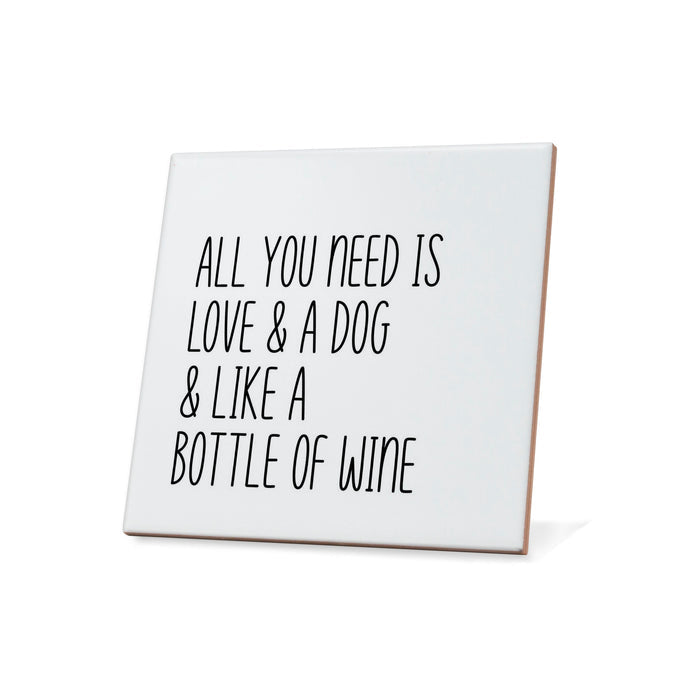 All you need is love & a dog & Wine Quote Coaster