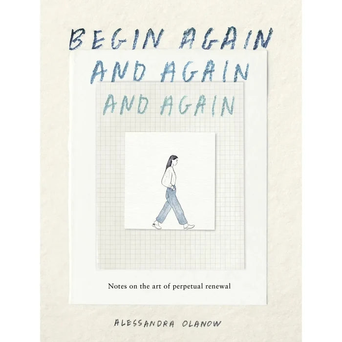 Begin Again, and Again, and Again