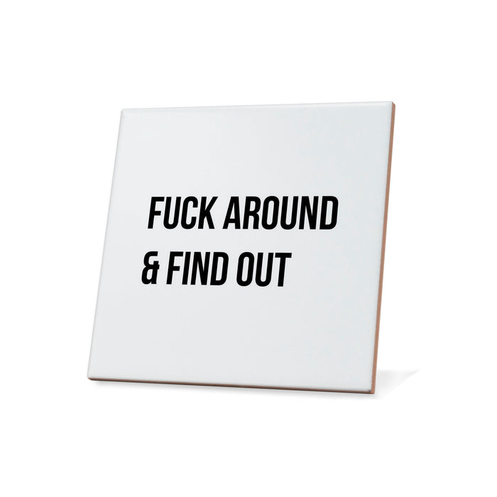 Fuck around & find out Quote Coaster