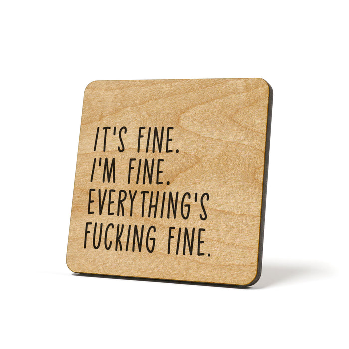 It's Fine. I'm Fine. Everything's Fucking Fine. Quote Coaster