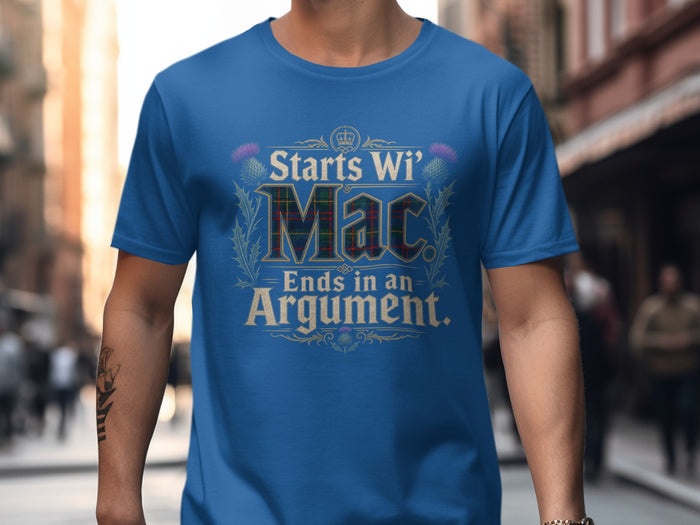 Blue t-shirt with text "Starts Wi' Mac Ends in an Argument" and thistles.